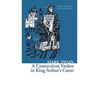 A Connecticut Yankee in King Arthur’s Court (Collins Classics)