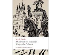 A Connecticut Yankee in King Arthur's Court: (Oxford World's Classics)