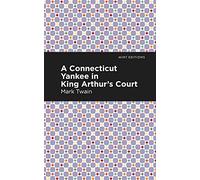 A Connecticut Yankee in King Arthur's Court (Mint Editions (Scientific and Speculative Fiction))