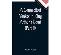 A Connecticut Yankee in King Arthur's Court (Part II)