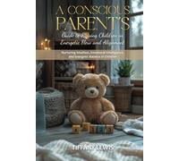 A Conscious Parent’s Guide to Raising Children in Energetic Flow and Alignment: Honoring Your Child’s Natural Energy While Cultivating Balance and Freedom