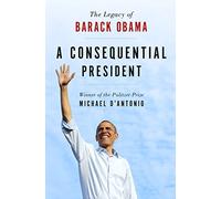 A Consequential President: The Legacy of Barack Obama