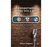 A Conservative Walks Into a Bar: The Politics of Political Humor