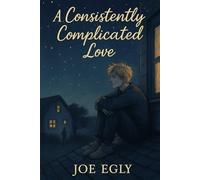 A Consistently Complicated Love: sequel to The Difficulty of Breathing: 2 (The Difficulty of Breathing series)