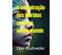 A conspiração dos híbridos contra o nosso mundo: 122 (INSTRUÇÃO PARA O APOCALIPSE QUE SE APROXIMA)