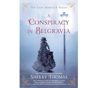 A Conspiracy in Belgravia: The Lady Sherlock Series #2