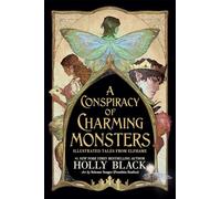 A Conspiracy of Charming Monsters: Illustrated Tales from Elfhame