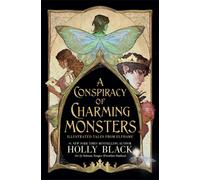 A Conspiracy of Charming Monsters : Illustrated Tales from Elfhame where TikTok's Faerie Obsession Began