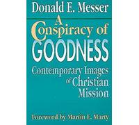 A Conspiracy of Goodness: Contemporary Images of Christian Mission