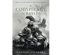 A Conspiracy of Ravens: 1 (The Codex of Wretches & Kings)