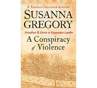 A Conspiracy Of Violence: 1 (Adventures of Thomas Chaloner)