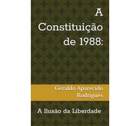 A Constituição de 1988:: A Ilusão da Liberdade