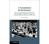 A ‘Constitution for the Oceans': The Long Hard Road to the UN Convention on the Law of the Sea