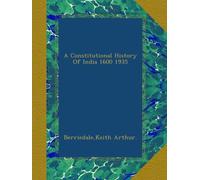 A Constitutional History Of India 1600 1935