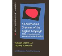 A Construction Grammar of the English Language: CASA - a Constructionist Approach to Syntactic Analysis: 5 (Cognitive Linguistics in Practice)