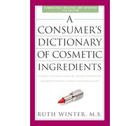 A Consumer's Dictionary of Cosmetic Ingredients – Harmful & Desirable Ingredients – 7th Edition