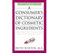 [(A Consumer's Dictionary of Cosmetic Ingredients: Complete Information about the Harmful and Desirable Ingredients Found in Cosmetics and Cosmeceuticals)] [Author: Ruth Winter] published on (February, 2010)
