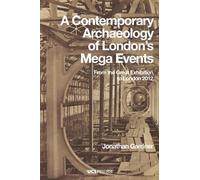 A Contemporary Archaeology of London’s Mega Events