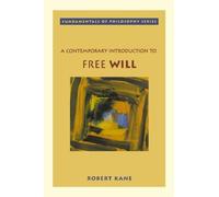 [(A Contemporary Introduction to Free Will)] [ By (author) Robert Kane ] [May, 2005]