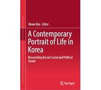 A Contemporary Portrait of Life in Korea: Researching Recent Social and Political Trends
