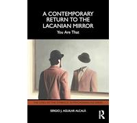 A Contemporary Return to the Lacanian Mirror: You Are That (The Lines of the Symbolic in Psychoanalysis Series)