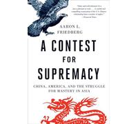 A Contest for Supremacy: China, America, and the Struggle for Mastery in Asia