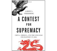 A Contest for Supremacy - China, America, and the Struggle for Mastery in Asia