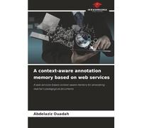A context-aware annotation memory based on web services: A web services-based context-aware memory for annotating teacher's pedagogical documents