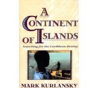 A Continent Of Islands: Searching For The Caribbean Destiny