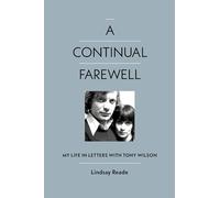 A Continual Farewell: My Life in Letters with Tony Wilson