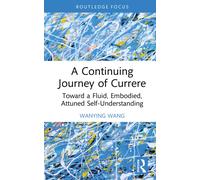 A Continuing Journey of Currere : Toward a Fluid, Embodied, Attuned Self-Understanding