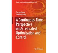 A Continuous-Time Perspective on Accelerated Optimization and Control (Studies in Systems, Decision and Control, 693)