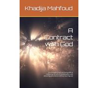 A Contract with God: The biological and spiritual guide to mastering the art of manifestation and attracting abundance without burning out