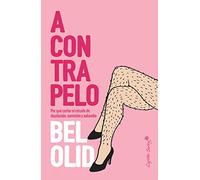 A contrapelo: O por qué romper el círculo de depilación, sumisión y autoodio (Ensayo)