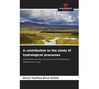 A contribution to the study of hydrological processes: From the Manionzi River catchment area in the Democratic Republic of the Congo
