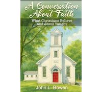 A Conversation About Faith: What Christians Believe and Jesus Taught