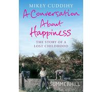 A Conversation About Happiness: The Story of a Lost Childhood
