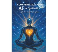 A CONVERSATION WITH AI: On Spirituality