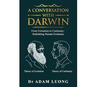 A Conversation with Darwin: From Formation to Continuity: Rethinking Human Existence