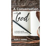 A Conversation with God: A Simple Guide to Prayer Journaling