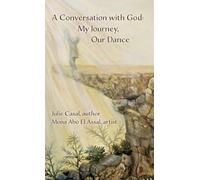 A Conversation with God: My Journey, Our Dance: 0