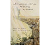 A Conversation with God: My Journey, Our Dance: 0