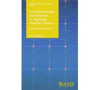 A Conversational Introduction to Algebraic Number Theory: Arithmetic Beyond Z (Student Mathematical Library)