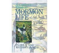 A Convert's Guide to Mormon Life: A Guidebook for New Members of the Church of Jesus Christ of Latter-day Saints