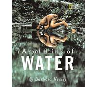 A Cool Drink of Water (Barbara Kerley Photo Inspirations)