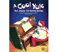 A Cool Yule: Ten Jazzy Christmas Songs: Piano Solo