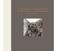 A Corner of a Foreign Field : The Illustrated Poetry of the First World War