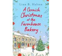 A Cornish Christmas at the Farmhouse Bakery: Escape to Cornwall in 2024 for the festive season with this absolutely heart-warming read!