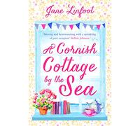A Cornish Cottage by the Sea: A Heartwarming, Hilarious Romance Read Set in Cornwall!