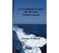 A Cornishman Cruises the Western Mediterranean: Volume 3 (A Cornishman Goes Cruising)